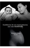 Confidencias de una mamá primeriza, ante todo MAMÍFERA