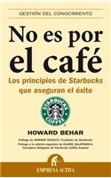 No Es Por el Cafe