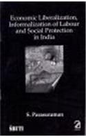 Economic Liberalization, Informalization of Labour and Social Protection in India