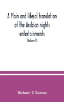 plain and literal translation of the Arabian nights entertainments, now entitled The book of the thousand nights and a night (Volume V)