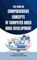 TEXT BOOK ON COMPREHENSIVE CONCEPTS OF COMPUTER AIDED DRUG DEVELOPMENT: As per PCI Regulation for M. Pharm II Semester- Pharmaceutics