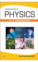Fundamentals Of Physics Vol.Iv - Electrodynamics 