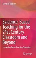 Evidence-Based Teaching for the 21st Century Classroom and Beyond