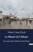 Le Manoir de l'abbaye: Une nouvelle d'Arthur Conan Doyle