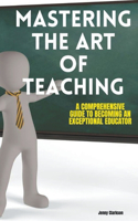 Mastering the Art of Teaching