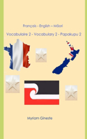 Français - English - Māori: Vocabulaire 2 - Vocabulary 2 - Papakupu 2