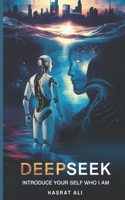 Deepseek Introduce Your -Self Who I Am