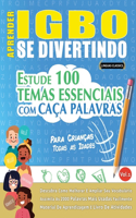 Aprender Igbo Se Divertindo! - Para Crianças: Todas as Idades - Estude 100 Temas Essenciais Com Caça Palavras - Vol.1
