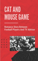 Cat And Mouse Game: Romance Story Between Football Players And TV Advisor: Clean Up Bad-Boy Image Or Lose The Contract