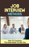 Job Interview Methods: How To Convince The Interviewer To Hire You: How To Deal With Interview Nerves