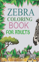 Zebra Coloring Book For Adults: Zebra Activity Book For Kids