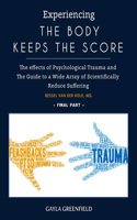 Experiencing The Body Keeps The Score: The effects of Psychological Trauma and The Guide to a Wide Array of Scientifically Reduce Suffering (Final Part)