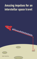 Amazing impulses for an interstellar space travel