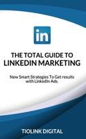 Total Guide to Linkedin Marketing