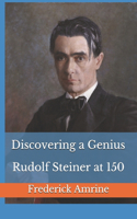 Discovering a Genius: Rudolf Steiner at 150