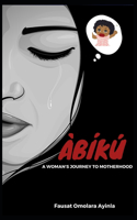 Abiku, a woman's journey to motherhood