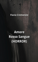 Amore Rosso Sangue (HORROR)