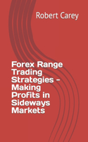 Forex Range Trading Strategies - Making Profits in Sideways Markets