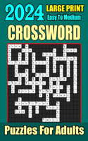 2024 Large Print Easy to Medium Crossword Puzzles For Adults: Crossword Puzzles Book For Adults And Seniors With Solutions Enjoy Your Activity Hour