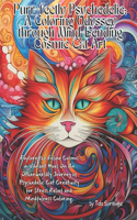 Purr-fectly Psychedelic: A Coloring Odyssey through Mind-Bending Cosmic Cat Art: Explore the Feline Cosmos in Vibrant Hues On An Otherworldly Journey of Psychedelic Cat Crea