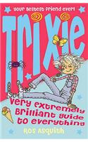 Trixie Very Extremely Brilliant Guide to Everything