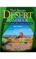 Ultimate Desert Handbook: A Manual for Desert Hikers, Campers and Travelers