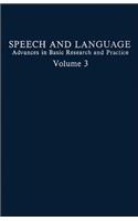 Speech and Language: v. 3 Advances in Basic Research and Practice