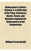 Shakespeare's Library (Volume 1); A Collection of the Plays, Romances, Novels, Poems, and Histories Employed by Shakespeare in the Composition of His Works. with Introductions and Notes: (English)
