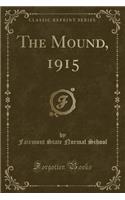 The Mound, 1915 (Classic Reprint)