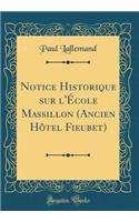 Notice Historique Sur L'Ecole Massillon (Ancien Hotel Fieubet) (Classic Reprint)