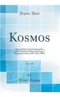 Kosmos, Vol. 10: Zeitschrift für Entwickelungslehre und Einheitliche Weltanschauung; V Jahrgang (October 1881-März 1882) (Classic Reprint)