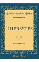 Thersytes: C. 1550 (Classic Reprint)