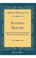 Scoping Report: Great Basin National Park Water Resources Management Plan (Classic Reprint)