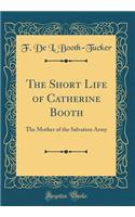 The Short Life of Catherine Booth