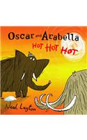 Oscar and Arabella: Hot Hot Hot