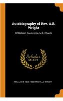 Autobiography of Rev. A.B. Wright: Of Holston Conference, M.E. Church