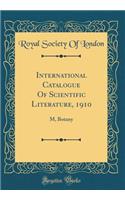 International Catalogue of Scientific Literature, 1910: M, Botany (Classic Reprint)