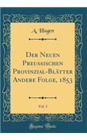 Der Neuen Preußischen Provinzial-Blätter Andere Folge, 1853, Vol. 3 (Classic Reprint)