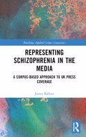 Representing Schizophrenia in the Media: A Corpus-Based Approach to UK Press Coverage