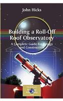 Building a Roll-Off Roof Observatory: A Complete Guide for Design and Construction