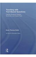 Teaching With Text-Based Questions: Helping Students Analyze Nonfiction and Visual Texts