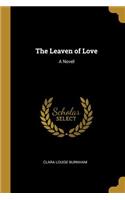 The Leaven of Love