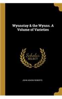 Wynnstay & the Wynns. A Volume of Varieties