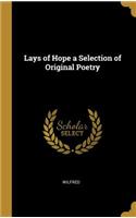 Lays of Hope a Selection of Original Poetry