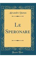 Le Speronare (Classic Reprint)
