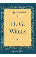 H. G. Wells (Classic Reprint)