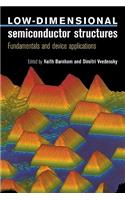 Low Dimensional Semiconductor Structures: Fundamentals and Device Applications