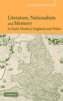 Literature, Nationalism, and Memory in Early Modern England and Wales