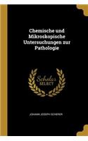 Chemische und Mikroskopische Untersuchungen zur Pathologie