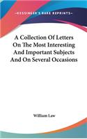 A Collection Of Letters On The Most Interesting And Important Subjects And On Several Occasions: (English)